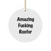 Funny Roofer Gifts from Friends, Amazing 'F--king Roofer' Christmas Unique Gifts for Men, Circle Ornament - Image 1