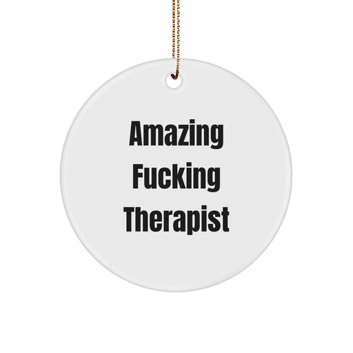 Funny Therapist Gifts from Men for Christmas Unique Circle Ornament, Amazing F--king Therapist Quotes Christmas Circle Ornament, Therapist Decorations - Image 1