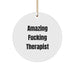 Funny Therapist Gifts from Men for Christmas Unique Circle Ornament, Amazing F--king Therapist Quotes Christmas Circle Ornament, Therapist Decorations - Image 1