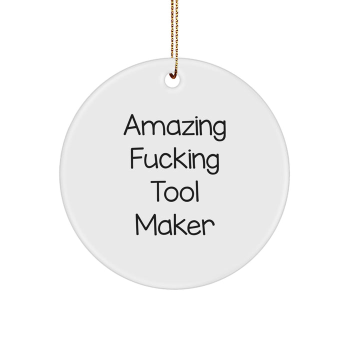 Funny Tool Maker Circle Ornament Gifts from Friends for Christmas Unique Decorations - 'Amazing F--king Tool Maker' Quote - Image 1