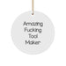 Funny Tool Maker Circle Ornament Gifts from Friends for Christmas Unique Decorations - 'Amazing F--king Tool Maker' Quote - Image 1