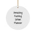 Funny Urban Planner Gifts for Women, Amazing F--king Urban Planner Circle Ornament, Christmas Unique Gifts from Friends - Image 1