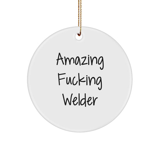 Funny Welder Gifts from Friends, Unique Welder Circle Ornament - Gift for Welder Men, Amazing F--king Welder Inspirational Christmas Unique Gifts from Family - Image 1