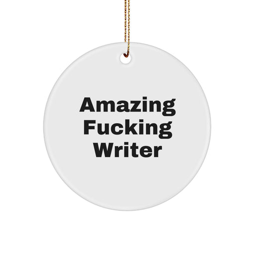 Funny Writer Circle Ornament, Christmas Unique Gifts for Writer Friends, Amazing F--king Writer Quote Circle Decor - Image 1