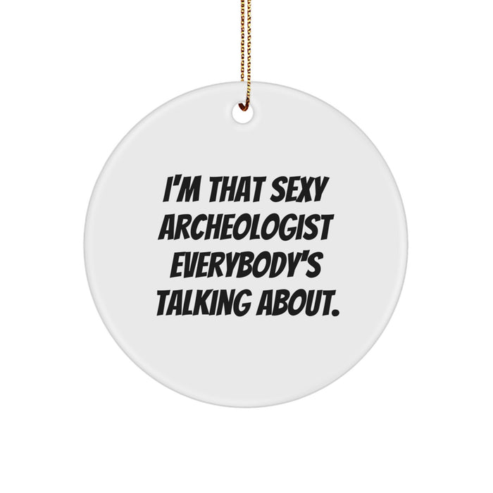 Sexy Archeologist Circle Ornament Gifts from Friends for Christmas - Funny Quote, White, MDF, Gold Cord, Perfect for Archeologist Lovers - Image 1