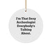Funny Archeologist Gifts for Men, Women, Friends - I'm That Sexy Archeologist Everybody's Talking About. Christmas Unique Circle Ornament - Image 1