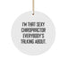 Funny Chiropractor Gifts for Men Chiropractors, 'I'm That Sexy Chiropractor Everybody's Talking About' Circle Ornament, Christmas Unique Gifts from Friends - Image 1