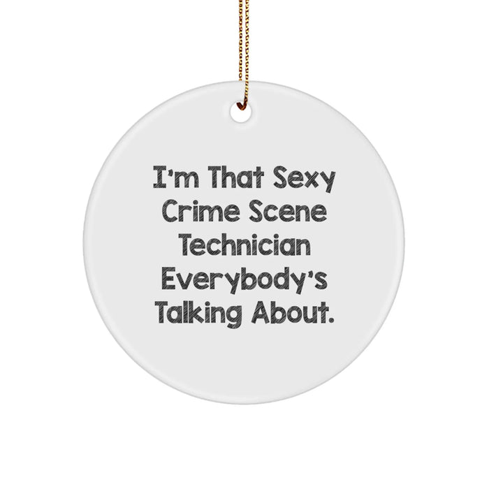 Crime Scene Technician Funny Gifts, Circle Ornament for Men or Women Friends, 'I'm That Sexy Crime Scene Technician' Quote, Christmas Unique Gifts from Friends to Family - Image 1