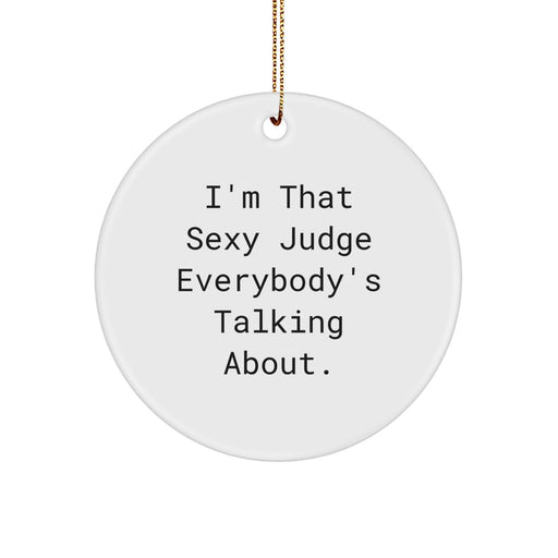 Funny Judge Gifts, Circle Ornament, 'I'm That Sexy Judge Everybody's Talking About', Christmas Unique Presents for Judges from Friends and Family - Image 1