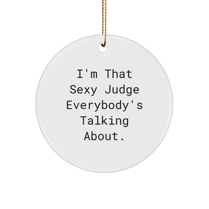 Funny Judge Gifts, Circle Ornament, 'I'm That Sexy Judge Everybody's Talking About', Christmas Unique Presents for Judges from Friends and Family - Image 1