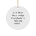 Funny Judge Gifts, Circle Ornament, 'I'm That Sexy Judge Everybody's Talking About', Christmas Unique Presents for Judges from Friends and Family - Image 1