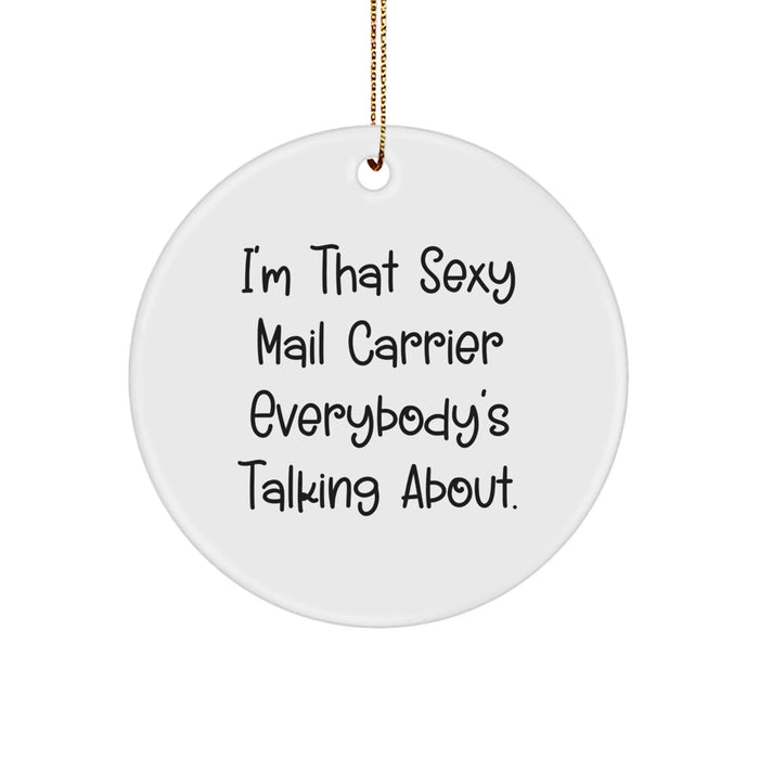 Funny Mail Carrier Gifts from Friends - I'm That Sexy Mail Carrier Everybody's Talking About. - Circle Ornament for Christmas - Image 1