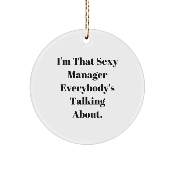 Funny Manager Gifts, Circle Ornament with I'm That Sexy Manager Everybody's Talking About Quote, Christmas Unique Gifts from Friends for Manager, Durable MDF Material - Image 1