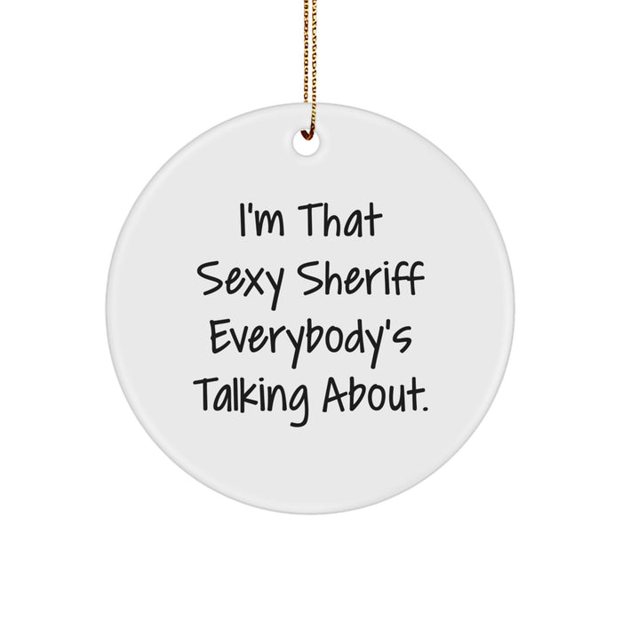 Sexy Sheriff Gifts for Men Funny Christmas Circle Ornament, 'I'm That Sexy Sheriff Everybody's Talking About', Sheriff Decorations, Sheriff Office Supplies - Image 1