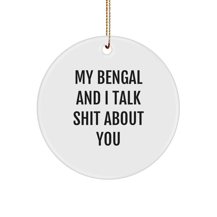 Funny Bengal Cat Gifts, My Bengal And I Talk Shit About You Christmas Circle Ornament, Gifts from Family to Family Members - Image 1