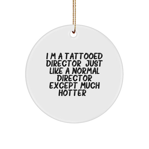 Funny Director Gifts for Him, I'm A Tattooed Director, Unique Christmas Decorations, Circle Ornament with Gold Cord, Gifts from Friends, Family, Coworkers - Image 1