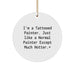 Funny Painter Gifts for Men from Friends - Circle Ornament, I'm A Tattooed Painter Except Much Hotter. - Image 1