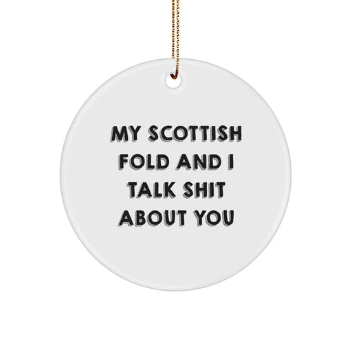 Funny Scottish Fold Cat Circle Ornament, Gifts from Family, Friends, or Coworkers, 'My Scottish Fold And I Talk Shit About You' Quote, Christmas Unique Gifts - Image 1