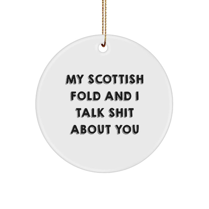 Funny Scottish Fold Cat Circle Ornament, Gifts from Family, Friends, or Coworkers, 'My Scottish Fold And I Talk Shit About You' Quote, Christmas Unique Gifts - Image 1