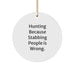 Funny Hunting Circle Ornament Gifts from Friends for Hunters, Men, and Women, Christmas Unique Decorations with 'Hunting Because Stabbing People Is Wrong' Quote - Image 1
