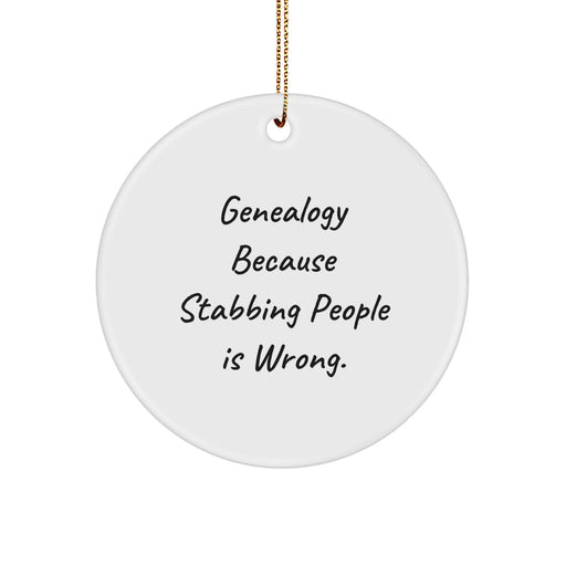 Genealogy Gifts for Men, Funny Circle Ornament 'Genealogy Because Stabbing People Is Wrong' Christmas Unique Gifts from Friends, Family - Image 1