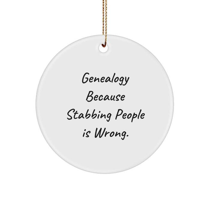 Genealogy Gifts for Men, Funny Circle Ornament 'Genealogy Because Stabbing People Is Wrong' Christmas Unique Gifts from Friends, Family - Image 1