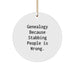 Genealogy Gifts from Family - Funny Circle Ornament for Christmas Unique Gifts - Genealogy Circle Ornament with 'Genealogy Because Stabbing People Is Wrong.' Quote - Image 1