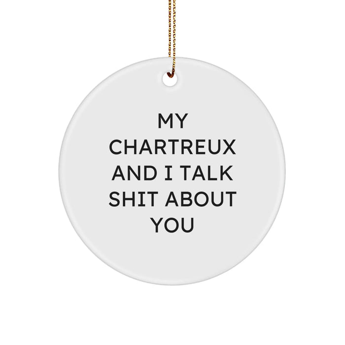 Funny Chartreux Cat Gifts from Friends for Men, Women, or Coworkers - 'My Chartreux And I Talk Shit About You' Circle Ornament for Christmas - Image 1