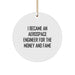 Funny Aerospace Engineer Gifts from Friends - Cute Circle Ornament with 'I Became An Aerospace Engineer For The Money And Fame' Quote, Perfect Christmas Unique Gifts for Men Women Coworkers Family - Image 1