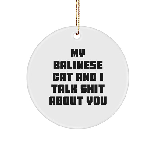 Balinese Cat Gifts, Unique Circle Ornament, Funny Quote, Christmas Decor, Gifts from Friends, for Balinese Cat Lovers - Image 1