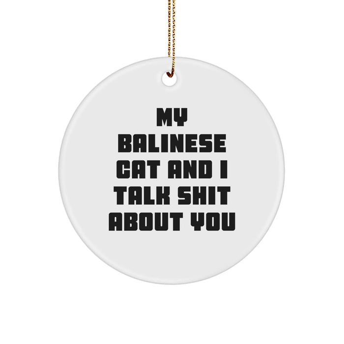 Balinese Cat Gifts, Unique Circle Ornament, Funny Quote, Christmas Decor, Gifts from Friends, for Balinese Cat Lovers - Image 1