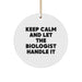 Funny Biologist Gifts from Friends for Christmas, Circle Ornament with Keep Calm And Let The Biologist Handle It, White Circle Shaped - Image 1
