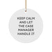 Funny Case Manager Gifts from Mom, 'Keep Calm And Let The Case Manager Handle It' Circle Ornament for Christmas Unique Gifts for Case Manager - Image 1