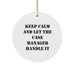 Funny Case Manager Gifts for Christmas - Circle Ornament with Keep Calm And Let The Case Manager Handle It Quote, Gifts from Friends and Family - Image 1
