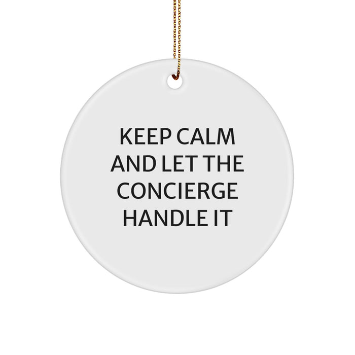 Funny Concierge Christmas Circle Ornament Gifts from Friends, Gifts for Concierge, Keep Calm And Let The Concierge Handle It - Image 1