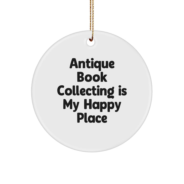 Antique Book Collecting Enthusiasts Gifts, Funny Quote Circle Ornament, Gifts for Men Women Friends Family - 'Antique Book Collecting Is My Happy Place' Christmas Unique Decoration - Image 1