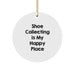 'Shoe Collecting' Circle Ornament, Gifts from Friends to Shoe Collecting Enthusiasts, White Color, Christmas Unique Gifts for Shoe Collecting, 'Shoe Collecting Is My Happy Place' - Image 1