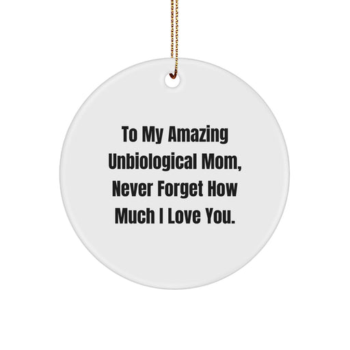 Funny Unbiological Mom Gifts Circle Ornament, 'To My Amazing Unbiological Mom, Never Forget How Much I Love You.', Christmas Unique Gifts for Unbiological Mom from Women - Image 1