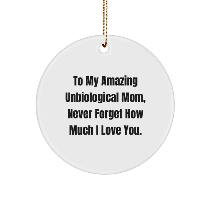 Funny Unbiological Mom Gifts Circle Ornament, 'To My Amazing Unbiological Mom, Never Forget How Much I Love You.', Christmas Unique Gifts for Unbiological Mom from Women - Image 1