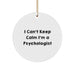 Funny Psychologist Gifts, I Can't Keep Calm I'm A Psychologist Christmas Ornament, Circle Shaped White MDF - Image 1