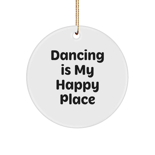 Dancing Gifts from Friends for Christmas - 'Dancing Is My Happy Place' Circle Ornament, White, 2.75" x 1/8" x 0.5 oz, MDF & High-Gloss Finish - Image 1