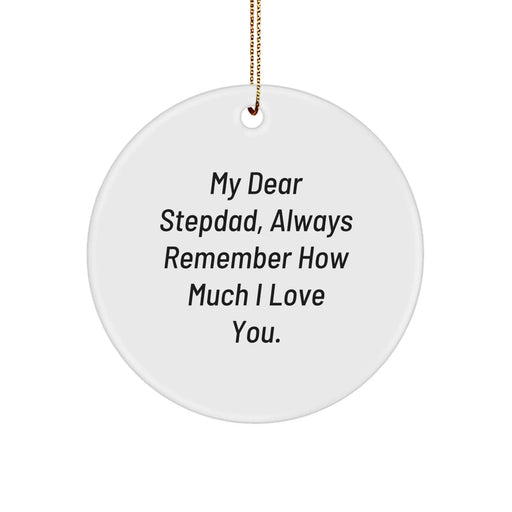 Funny Stepdad Gifts for Men, 'My Dear Stepdad, Always Remember How Much I Love You.' Circle Ornament for Christmas Unique Gifts from Family - Image 1