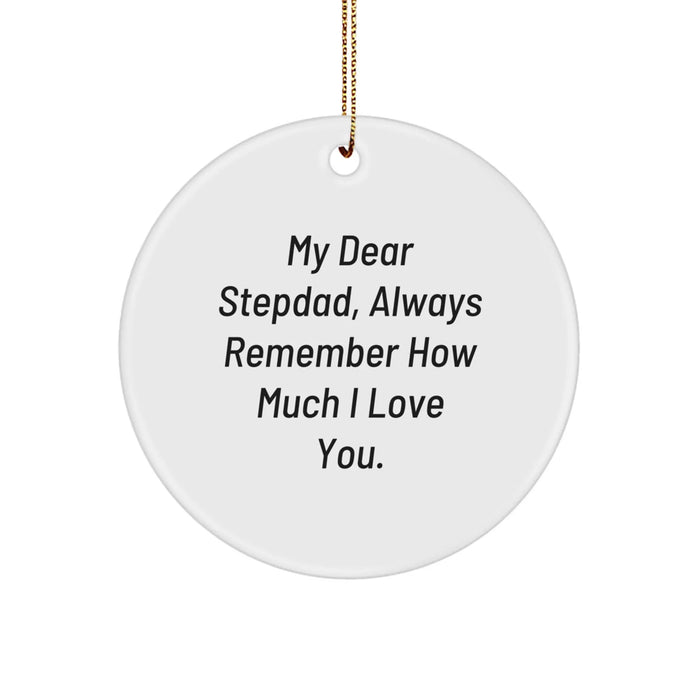 Funny Stepdad Gifts for Men, 'My Dear Stepdad, Always Remember How Much I Love You.' Circle Ornament for Christmas Unique Gifts from Family - Image 1