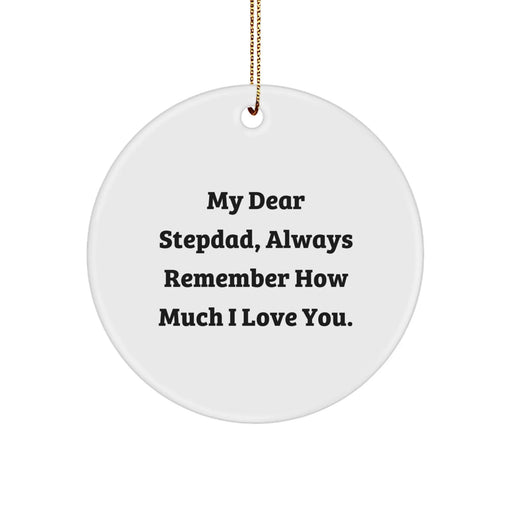 Funny Stepdad Gifts from Family, Heartfelt Circle Ornament with 'My Dear Stepdad, Always Remember How Much I Love You.' - Image 1