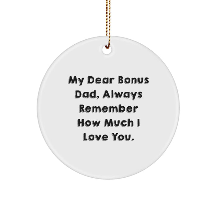 Funny Bonus Dad Gifts, Circle Ornament, Christmas Unique Gifts from Men for Bonus Dad, Always Remember How Much I Love You. - Image 1