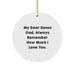 Funny Bonus Dad Gifts, Circle Ornament, Christmas Unique Gifts from Men for Bonus Dad, Always Remember How Much I Love You. - Image 1
