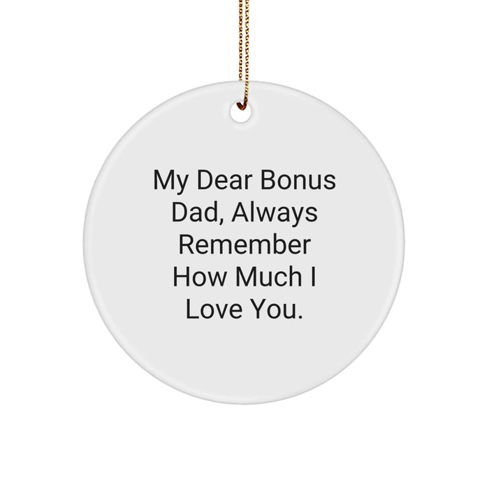 Funny Christmas Circle Ornament Gifts from Men to Bonus Dad - 'My Dear Bonus Dad, Always Remember How Much I Love You.' - Image 1