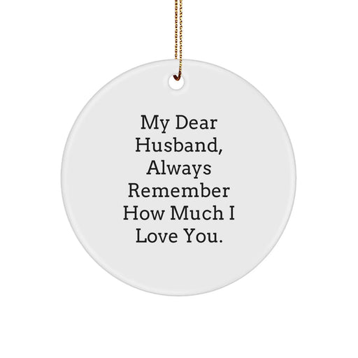 Funny Husband Gifts, Christmas Circle Ornament, 'My Dear Husband, Always Remember How Much I Love You.' - Gifts for Husband from Wife, Christmas Unique Gifts, Husband Love, Romantic Husband Gifts - Image 1