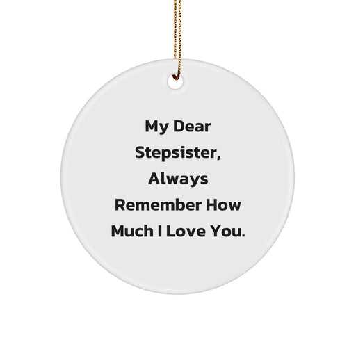 Funny Stepsister Gifts, Cute Circle Ornaments for Stepsister, Gifts from Men with Love Message - My Dear Stepsister Always Remember - Image 1