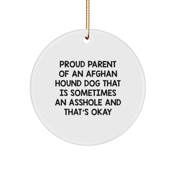 Funny Afghan Hound Dog Gifts, 'Proud Parent Of An Afghan Hound Dog That Is Sometimes An Asshole And That's Okay' Circle Ornament, Christmas Unique Gifts from Friends to Family - Image 1